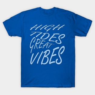High Tides Great Vibes Summer Surf Text T-Shirt